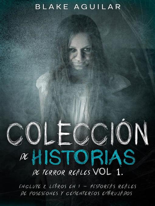 Title details for Colección de Historias de Terror Reales Vol 1. by Blake Aguilar - Available